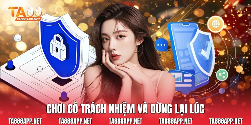 Chơi có trách nhiệm và dừng lại lúc