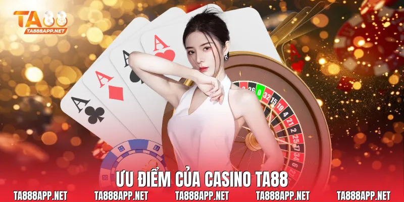 Ưu điểm của Casino Ta88