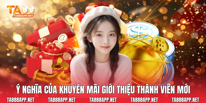 Ý nghĩa của khuyến mãi giới thiệu thành viên mới